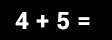 Math Problem: four plus five =