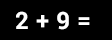 Math Problem: Two Plus Seven =