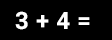 Math Problem: Three plus four=